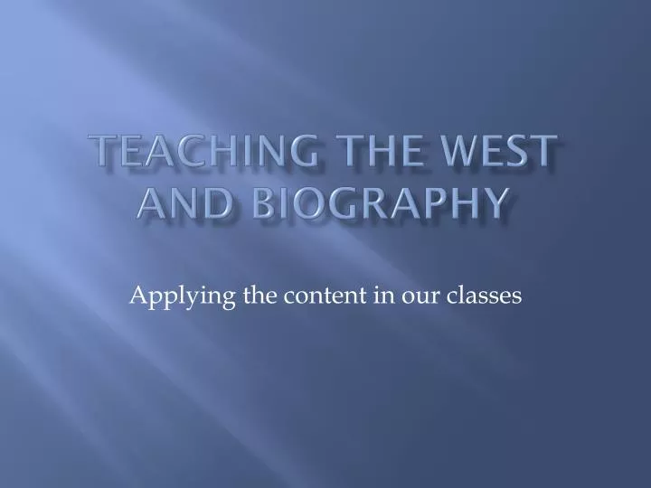 teaching the west and biography