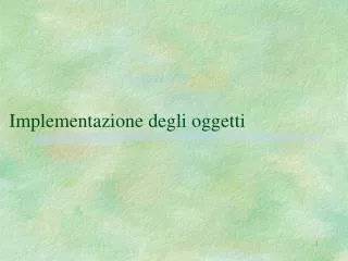 implementazione degli oggetti