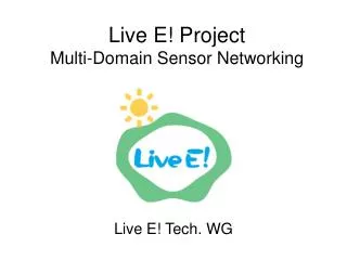 Live E! Project Multi-Domain Sensor Networking
