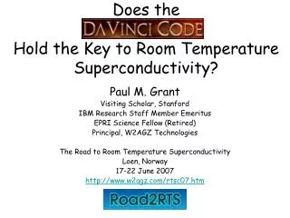 Does the Hold the Key to Room Temperature Superconductivity?