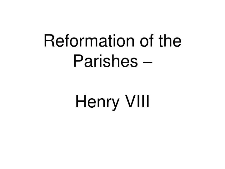 reformation of the parishes henry viii