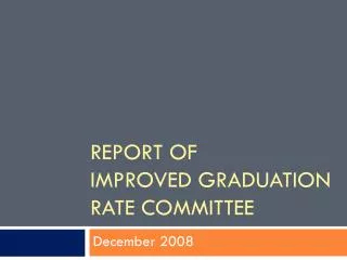 Report of Improved Graduation Rate Committee