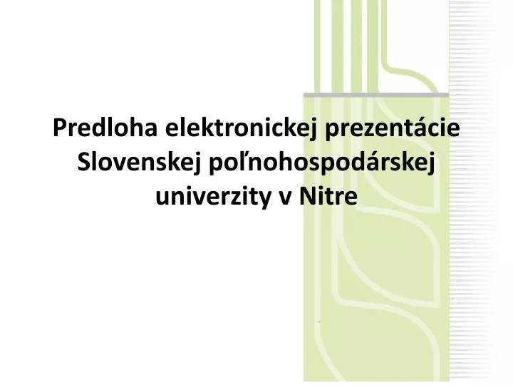 predloha elektronickej prezent cie slovenskej po nohospod rskej univerzity v nitre