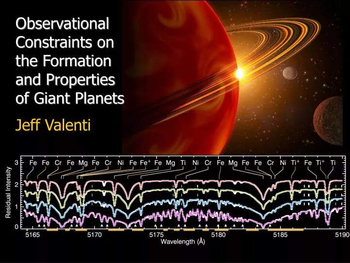observational constraints on the formation and properties of giant planets jeff valenti