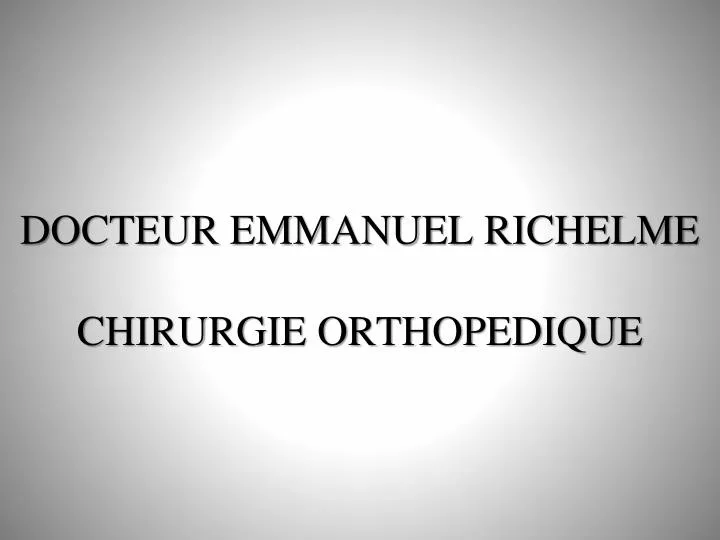 docteur emmanuel richelme chirurgie orthopedique