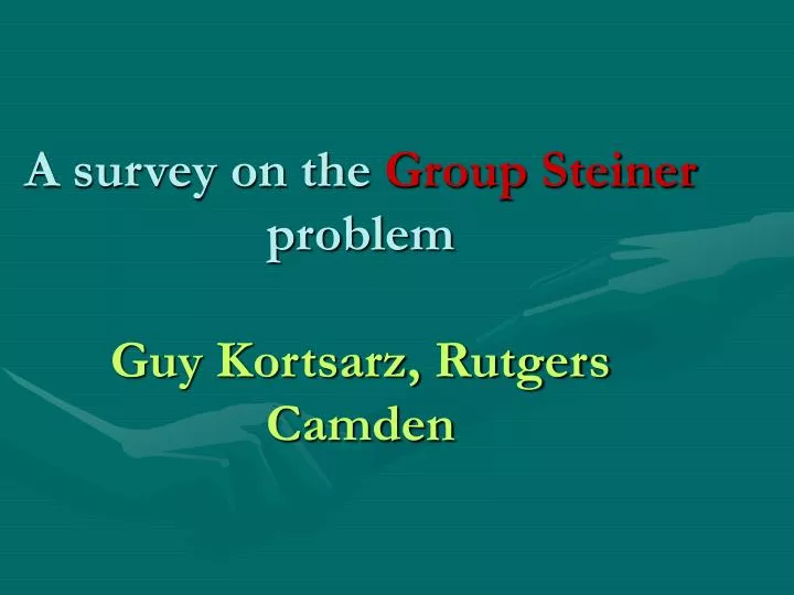 a survey on the group steiner problem guy kortsarz rutgers camden