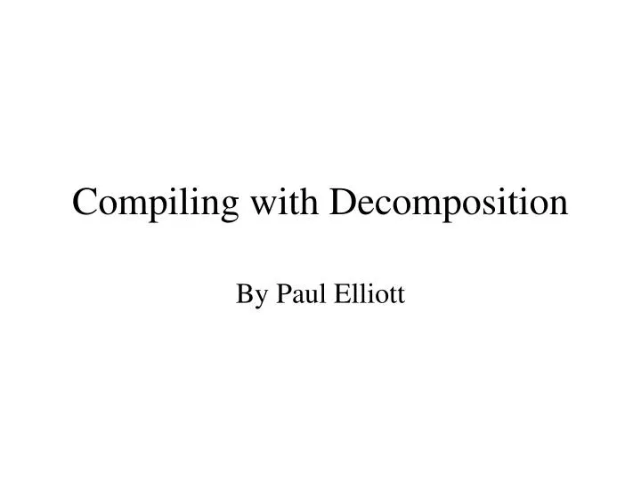 compiling with decomposition