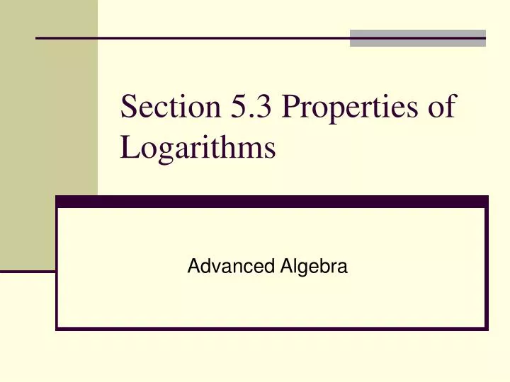 section 5 3 properties of logarithms