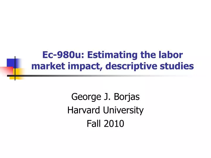 ec 980u estimating the labor market impact descriptive studies
