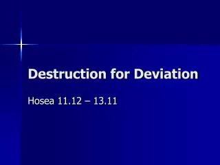 Destruction for Deviation