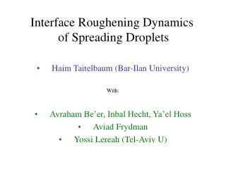 Interface Roughening Dynamics of Spreading Droplets