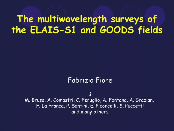 the multiwavelength surveys of the elais s1 and goods fields