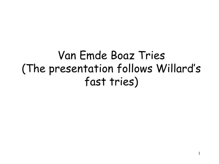 van emde boaz tries the presentation follows willard s fast tries