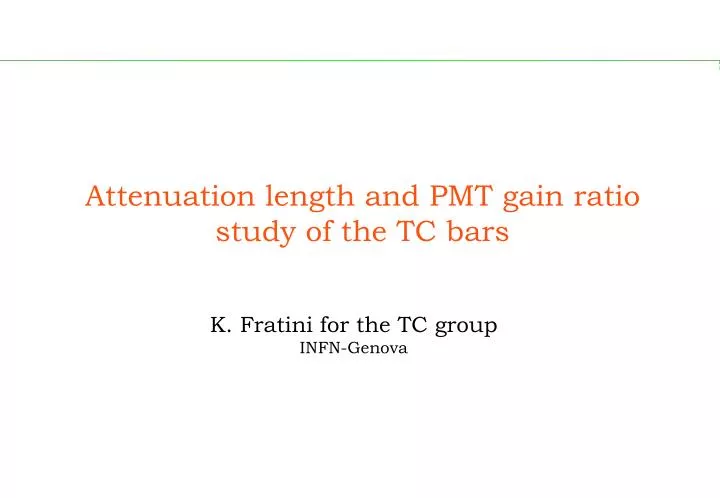 attenuation length and pmt gain ratio study of the tc bars