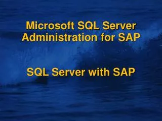 Microsoft SQL Server Administration for SAP SQL Server with SAP