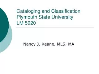Cataloging and Classification Plymouth State University LM 5020
