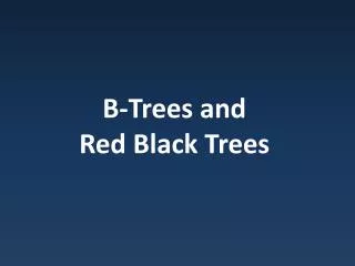 B-Trees and Red Black Trees