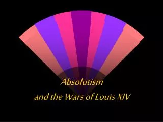 Absolutism and the Wars of Louis XIV