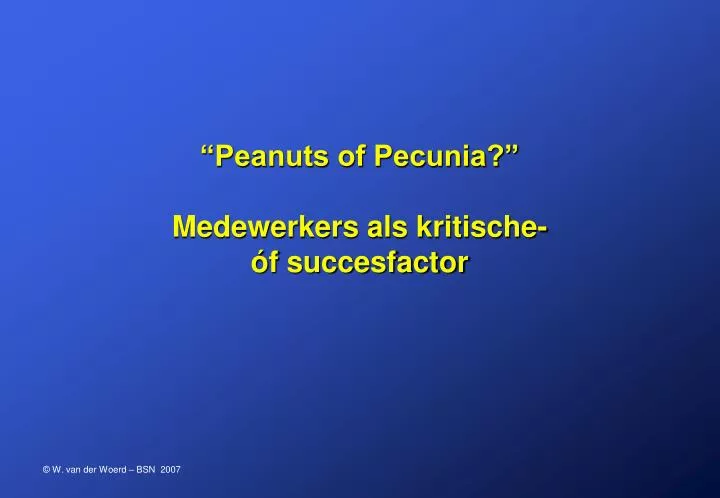 peanuts of pecunia medewerkers als kritische f succesfactor