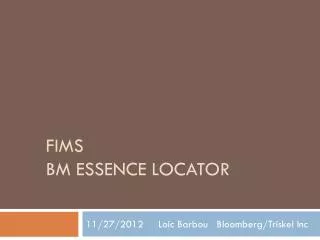 FIMS BM ESSENCE LOCATOR