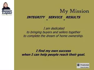 INTEGRITY SERVICE RESULTS I am dedicated to bringing buyers and sellers together