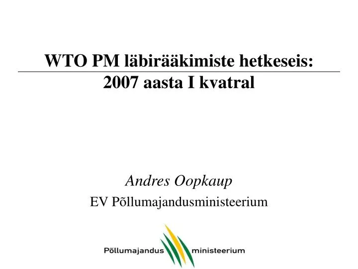 wto pm l bir kimiste hetkeseis 2007 aasta i kvatral