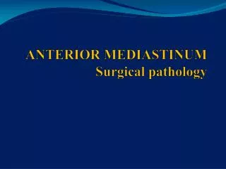 ANTERIOR MEDIASTINUM Surgical pathology