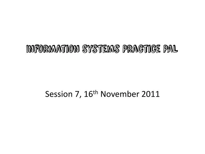 session 7 16 th november 2011