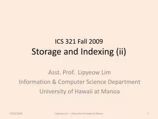 ICS 321 Fall 2009 Storage and Indexing (ii)