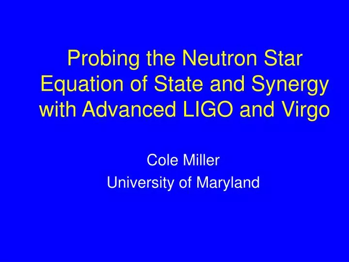 probing the neutron star equation of state and synergy with advanced ligo and virgo