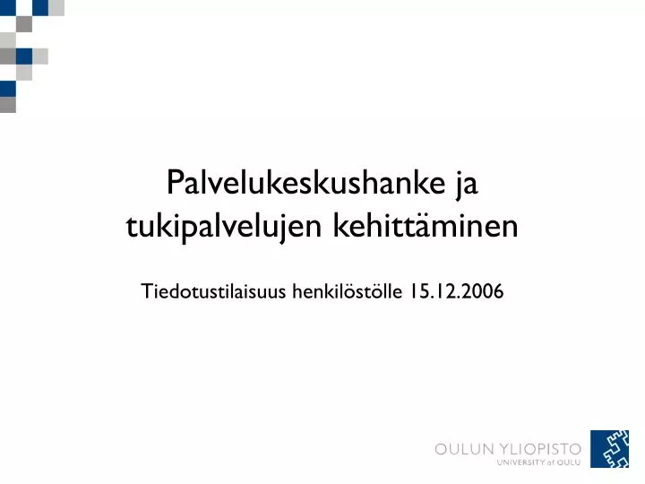 palvelukeskushanke ja tukipalvelujen kehitt minen