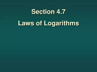 Section 4.7 Laws of Logarithms