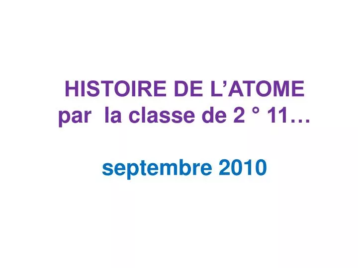 histoire de l atome par la classe de 2 11 septembre 2010