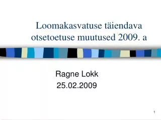 loomakasvatuse t iendava otsetoetuse muutused 2009 a