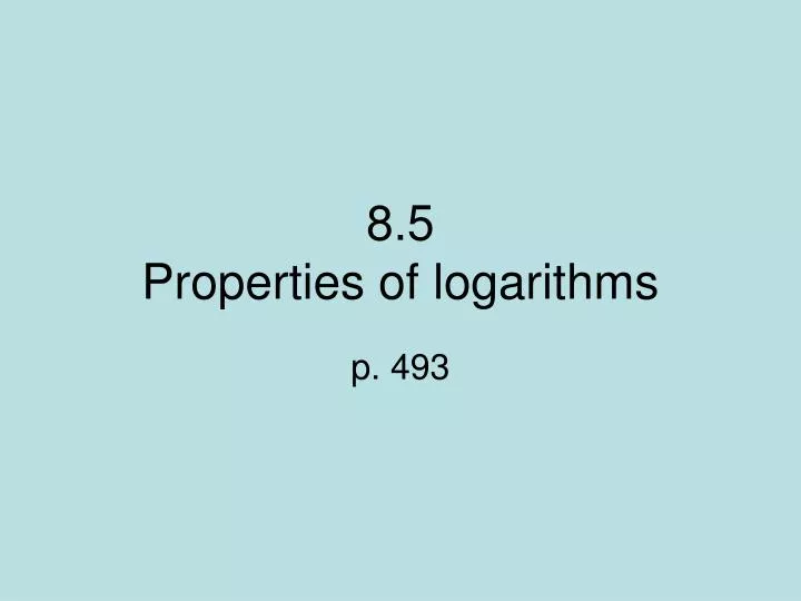 8 5 properties of logarithms