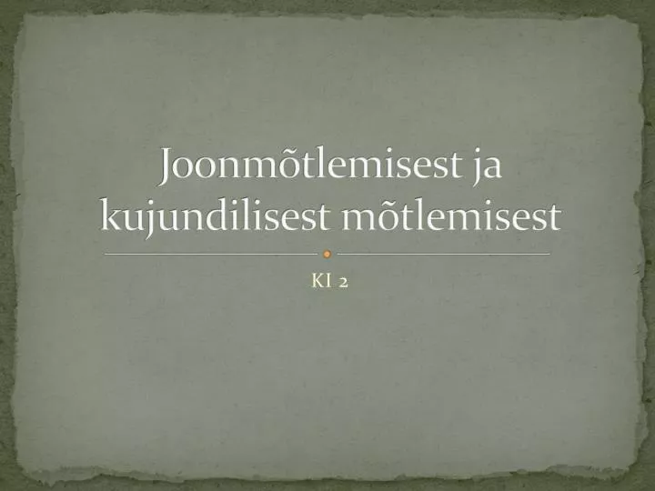 joonm tlemisest ja kujundilisest m tlemisest