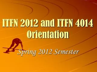 ITFN 2012 and ITFN 4014 Orientation