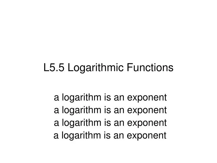l5 5 logarithmic functions