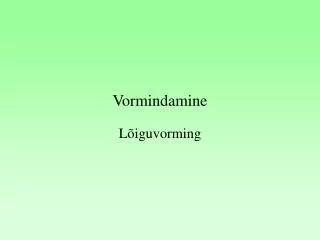 vormindamine