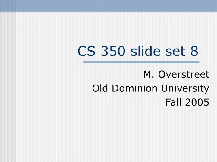 cs 350 slide set 8