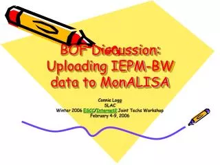 BOF Discussion: Uploading IEPM-BW data to MonALISA