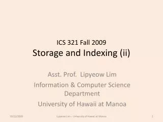 ICS 321 Fall 2009 Storage and Indexing (ii)