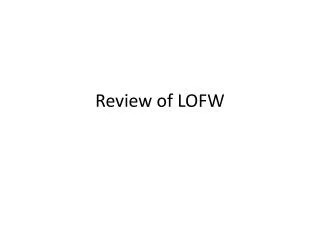 Review of LOFW