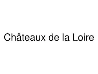 ch teaux de la loire