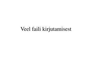 veel faili kirjutamisest