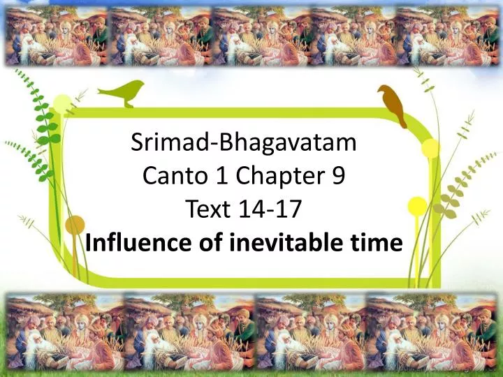 srimad bhagavatam canto 1 chapter 9 text 14 17 influence of inevitable t ime
