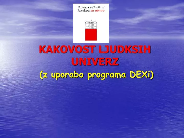 kakovost ljudksih univerz z uporabo programa dexi