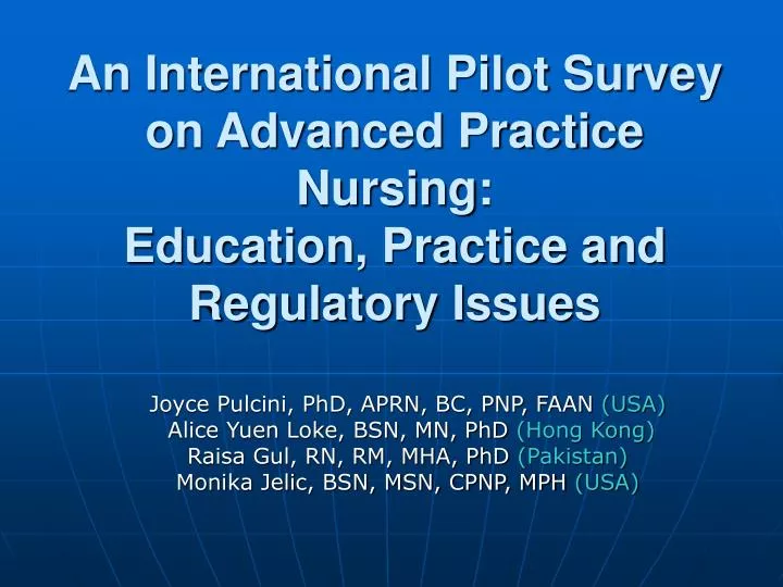 an international pilot survey on advanced practice nursing education practice and regulatory issues