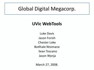 UVic WebTools Luke Davis Jason Forish Chester Loke Botlhale Ntsimane Sean Toscano