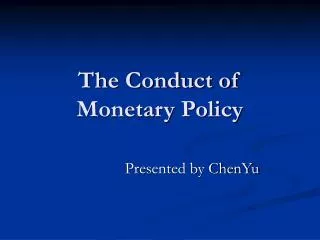 The Conduct of Monetary Policy